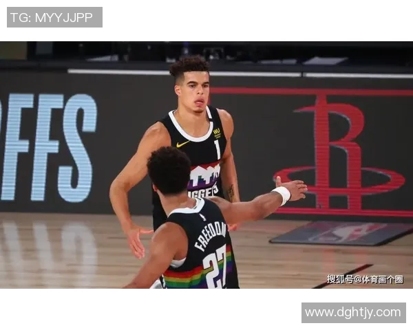 火箭队与掘金队精彩对决现场直播全程回顾与分析 火箭队与掘金队精彩对决现场直播全程回顾与分析